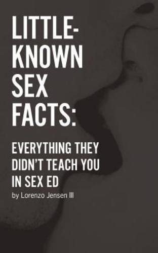 Little Known Sex Facts Everything They Didn T Teach You In Sex Ed By