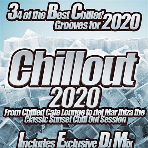 chillout 2020 from chilled cafe lounge to del mar ibiza the classic