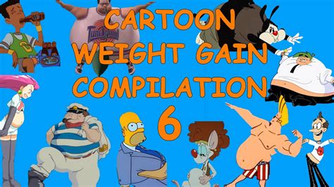 cartoon weight gain 6 compilation youtube