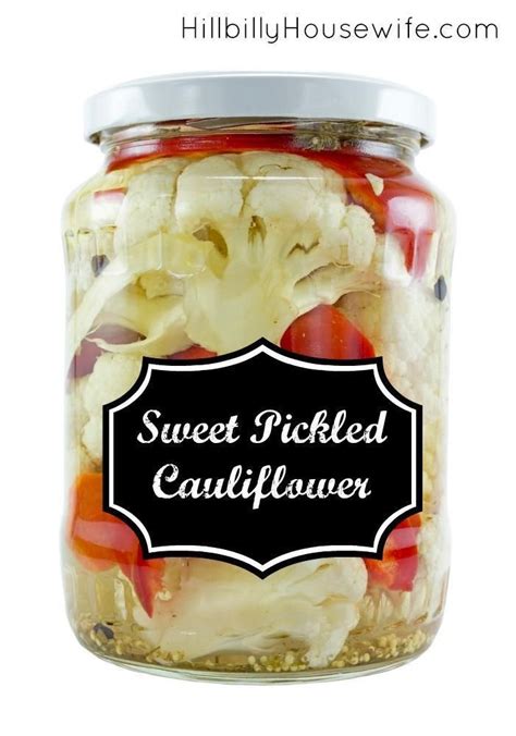 sweet pickled cauliflower recipe hillbilly housewife sweet pickled