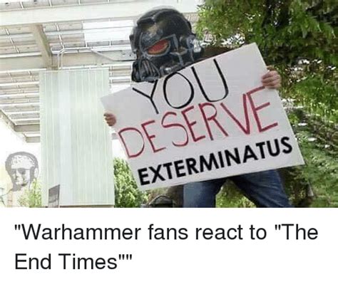 exterminatus warhammer fans react to the end times dank meme on me me