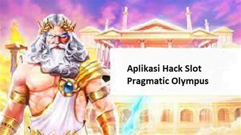 aplikasi hack slot pragmatic olympus