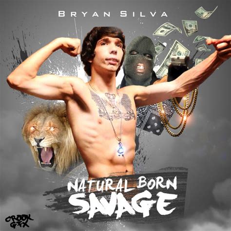 Natural Born Savage Album De Bryan Silva Spotify