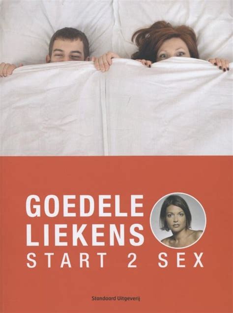 Start To Sex Goedele Liekens 9789002251955 Boeken