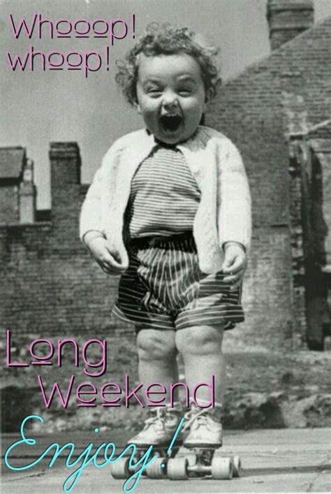 Long Weekend Enjoy Happy People Funny People Funny