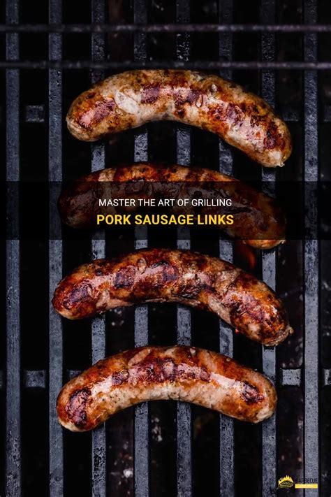master  art  grilling pork sausage links shungrill