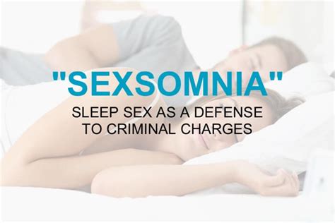 Sexsomnia Or Sleep Sex May Be A Defense To Sex Crime Allegations