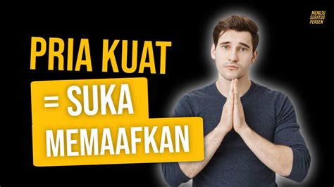 Cara Memaafkan Orang Lain Ala Pria Sejati Youtube