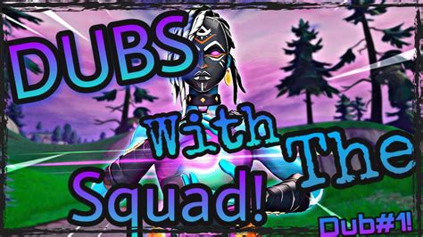 dubs   squad dub  fortnite youtube