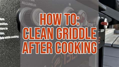 clean  blackstone griddle  cooking   easy steps