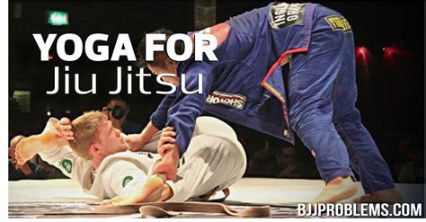 yoga for bjj why you should start today bjj problems