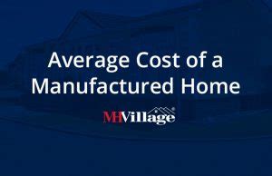 average cost   manufactured home  mhvillager