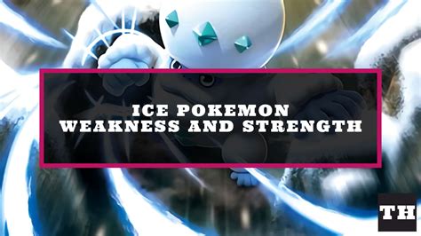 ice type pokemon weakness  strength chart  hard guides