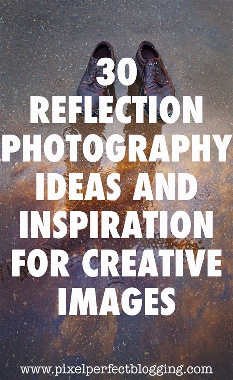 reflection photography ideas  inspiration  creative images