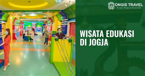 wisata edukasi jogja  anak  pelajar  seru