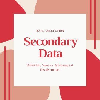 define secondary data data collection methods merits demerits