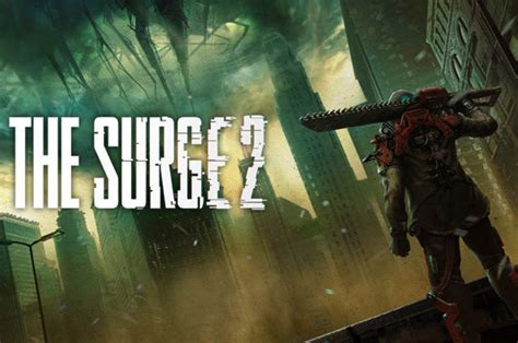 The Surge 2 Release Date Trailer Rumours Screenshots