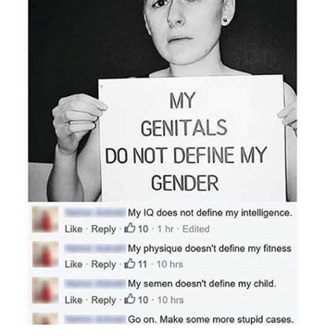 My Genitals Do Not Define My Gender My Iq Does Not Define My