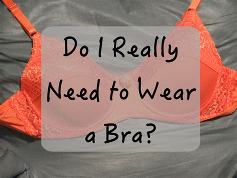 Is It Necessary To Wear A Bra Bellatory