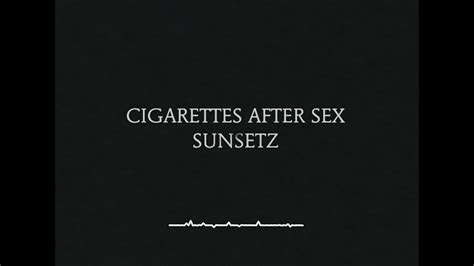sunsetz cigarettes after sex lyrics lyric video