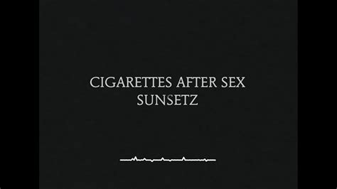 sunsetz cigarettes after sex lyrics youtube