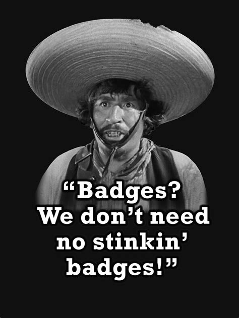 badges  dont   stinkin badges  shirt  sale  snarkee redbubble mexican