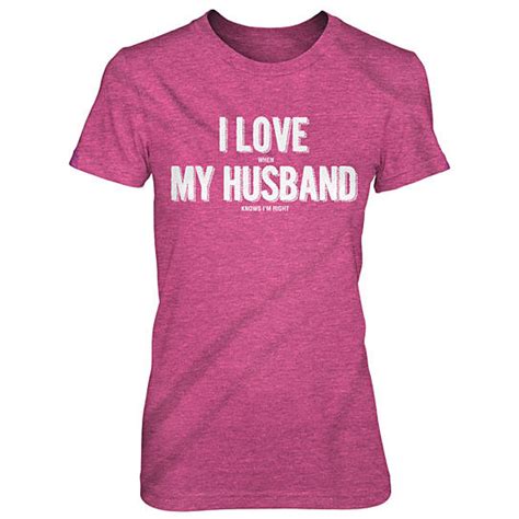 Buy I Love When My Husband Knows I M Right Funny T Shirt