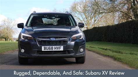 rugged dependable  safe subaru xv review youtube
