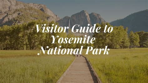 visitor guide  yosemite national park