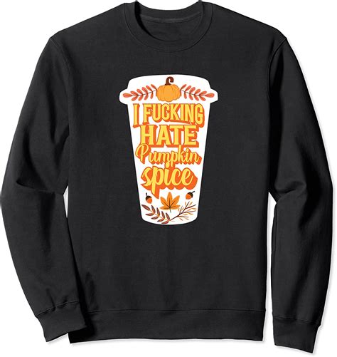 funny sarcastic i fucking hate pumpkin spice sweatshirt