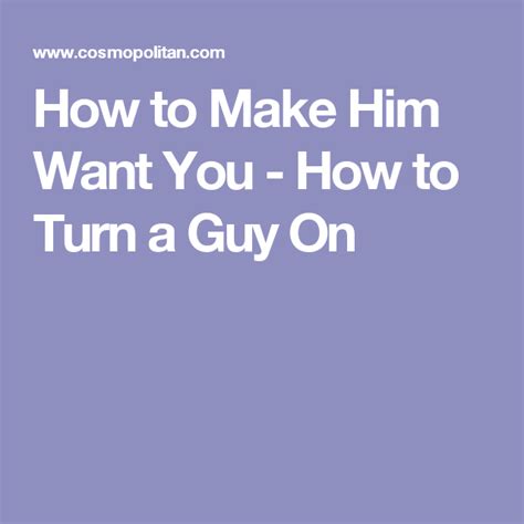 11 Things You Can Do To Make Your Guy Want You Even More Make Him