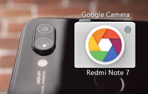 ported google camera  redmi note  proven working apk