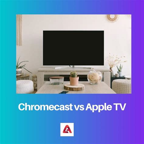chromecast  apple tv difference  comparison