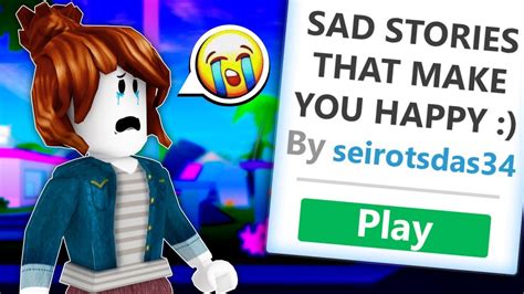 roblox sad stories makes me happier embarrassing youtube