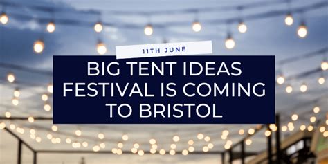 big tent ideas festival  coming  bristol  whats    businesses business west