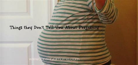 things they don t tell you about pregnancy conservamom