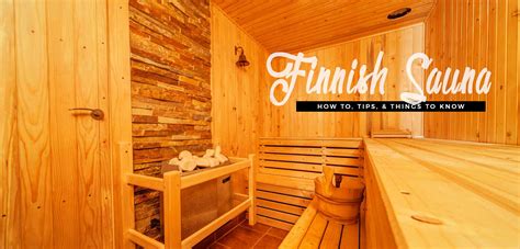 How To Tips And Things To Know The Finnish Sauna