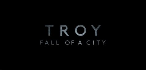 Offical Trailer Troy Fall Of A City Coming To Netflix