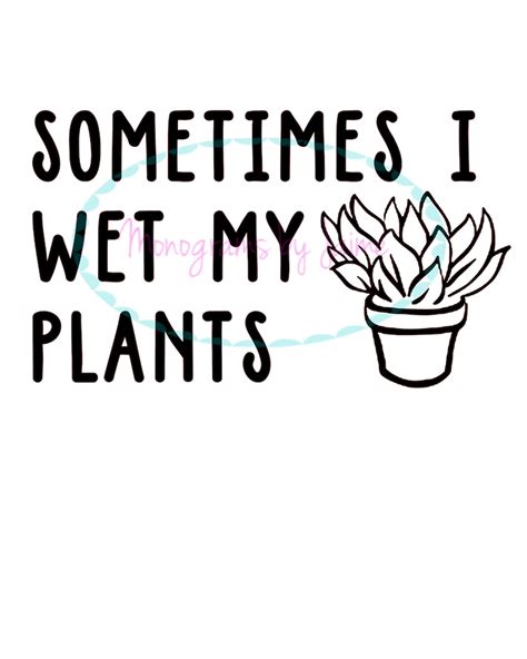 Digital Svg File Sometimes I Wet My Plants Etsy