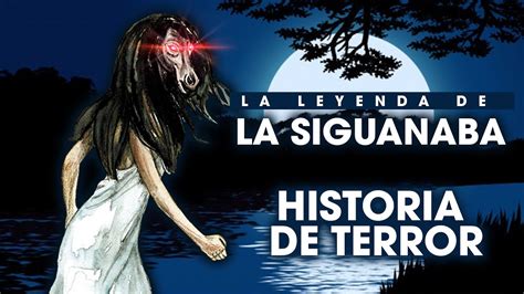 la leyenda de la siguanaba historia de terror the legend of la