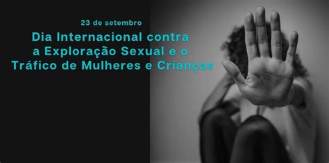 Dia Internacional Contra A Exploração Sexual E O Tráfico De Mulheres E