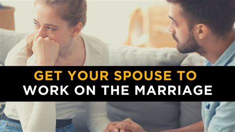 how to get your spouse to work on the marriage marriage helper