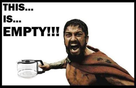 Pin By Jan Moutz On Gerard Bulter This Is Sparta Coffee Memes