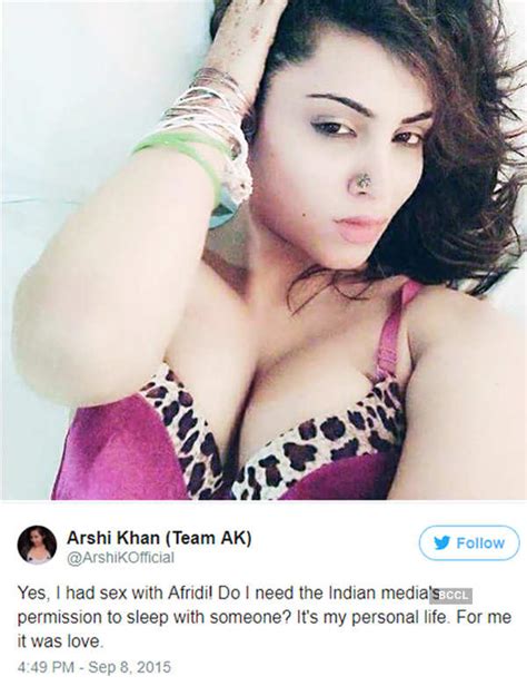 In September 2015 Arshi Tweeted “yes I Had Sex With Afridi Do I