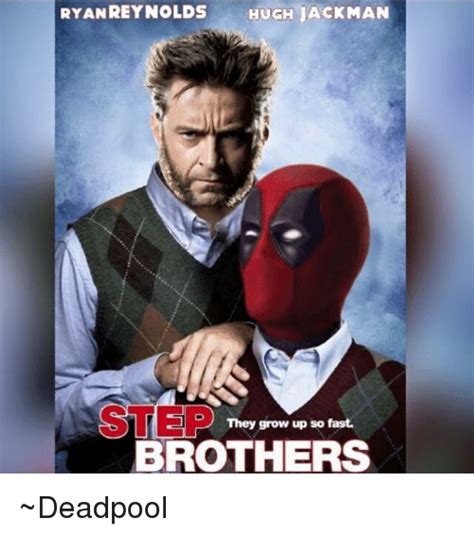 ryan reynolds hugh jackman step they grow up so fast brothers ~deadpool growing up meme on sizzle