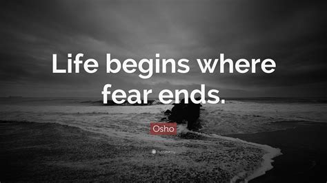 Osho Quote “life Begins Where Fear Ends ” 29 Wallpapers