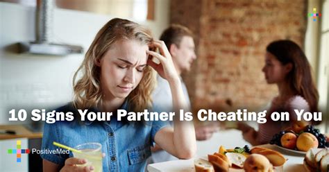 10 Signs Your Partner Is Cheating On You Positivemed