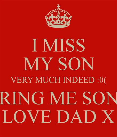 i miss my son very much indeed 0 ring me son love dad x poster scott bradley keep calm o matic