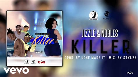 jizzle killer official audio ft nobles youtube