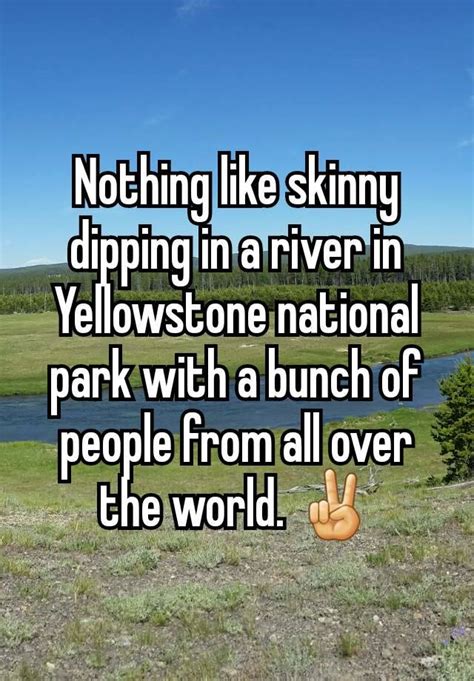 nothing like skinny dipping in a river in yellowstone national park